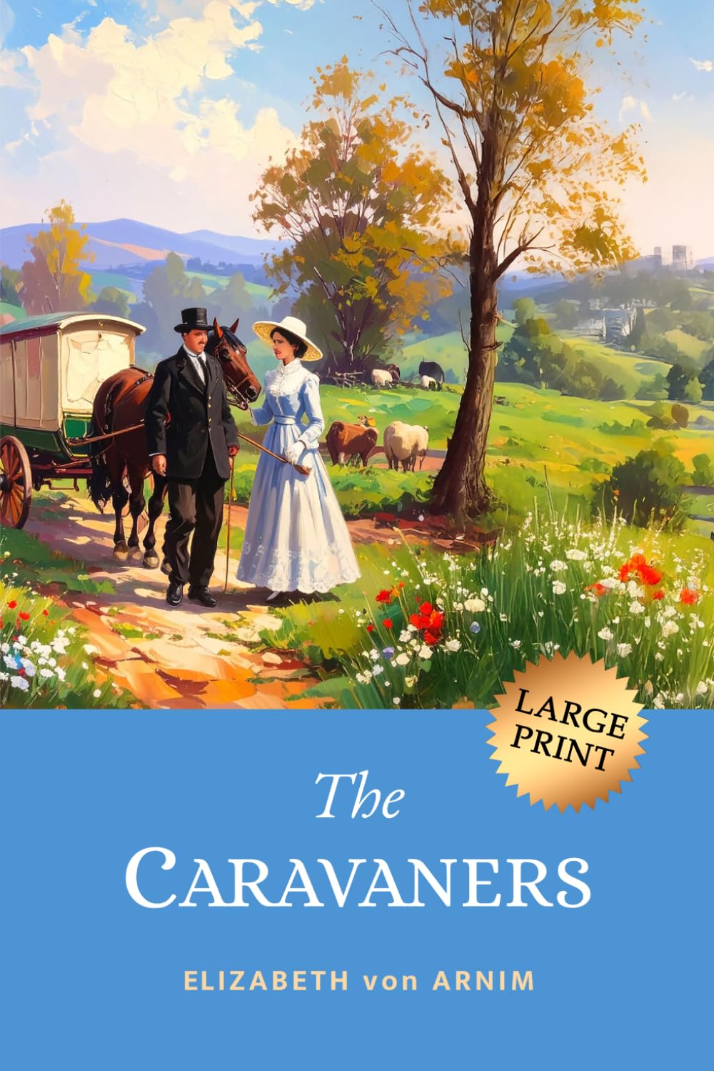 The Caravaners: The Charming 1909 English Road Novel of Love and Laughter (LARGE PRINT)