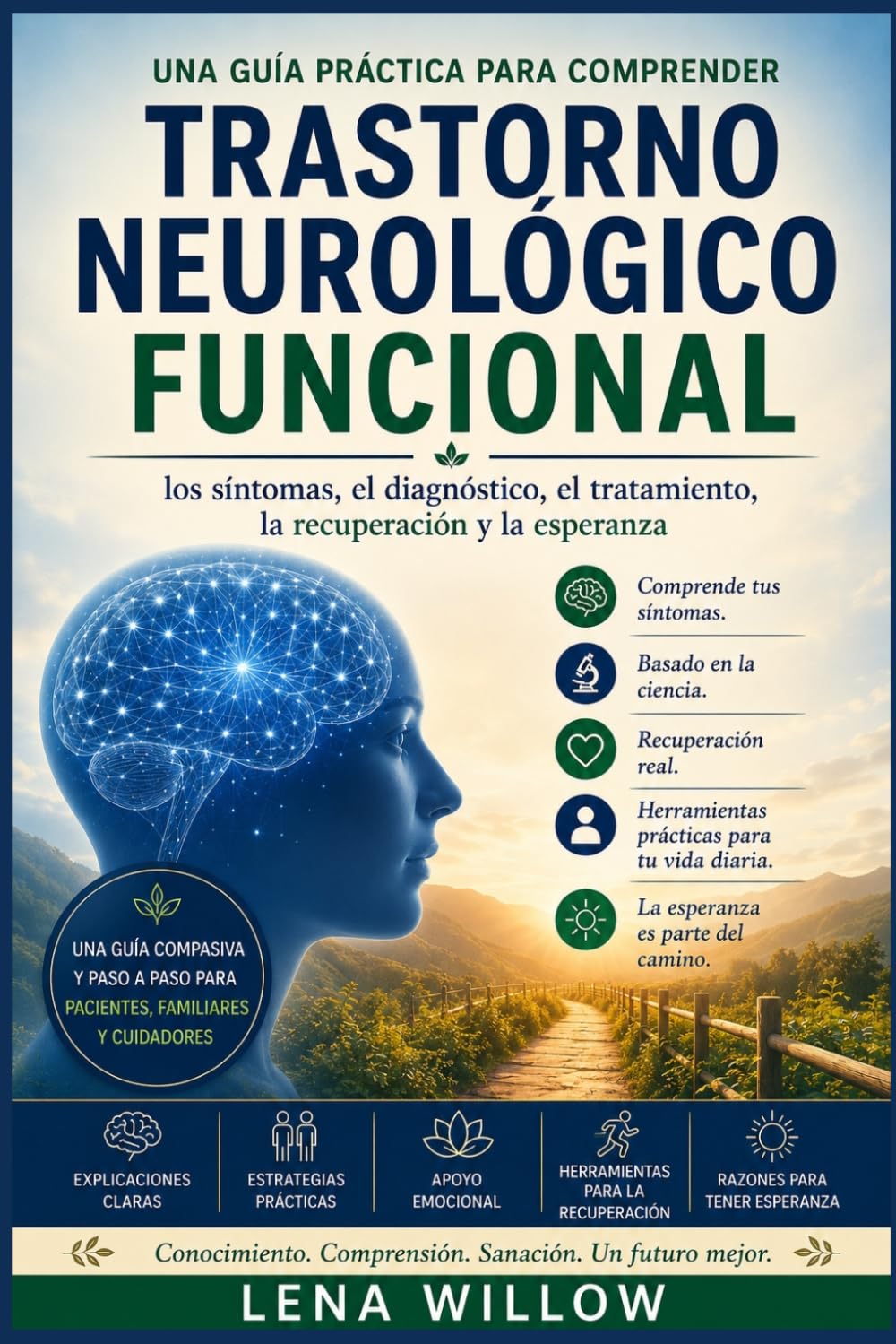 Trastorno neurológico funcional: Una guía práctica para comprender los síntomas, el diagnóstico, el tratamiento, la recuperación y la esperanza.