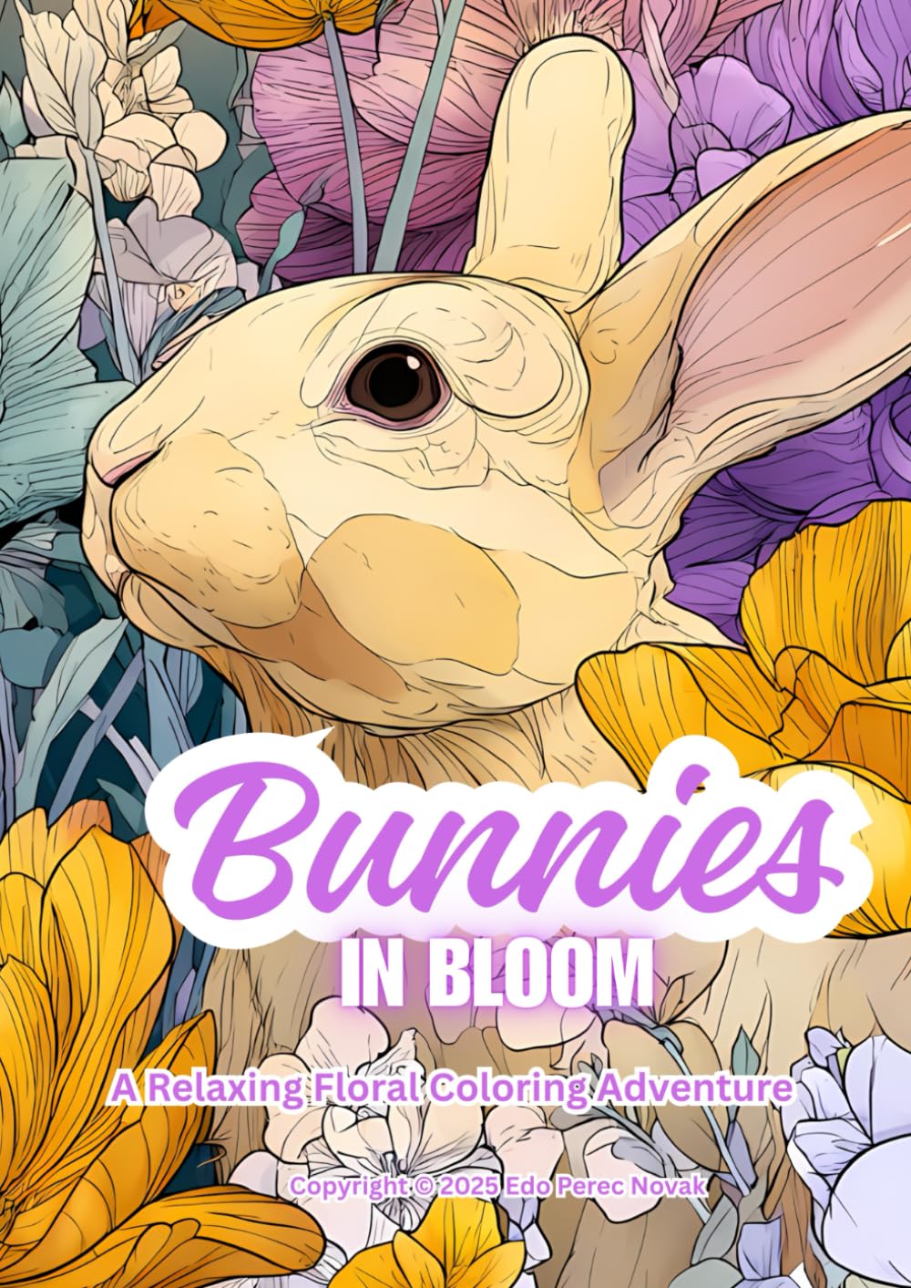 Bunnies In Bloom: A Relaxing Floral Coloring Adventure (In Bloom Coloring Series)
