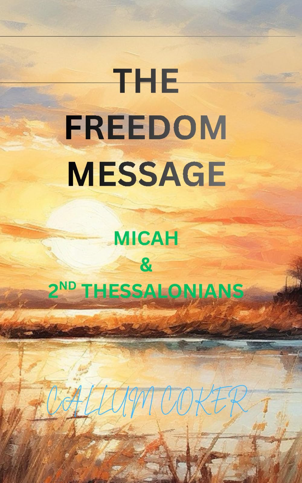 THE FREEDOM MESSAGE: MICAH & 2ND THESSALONIANS