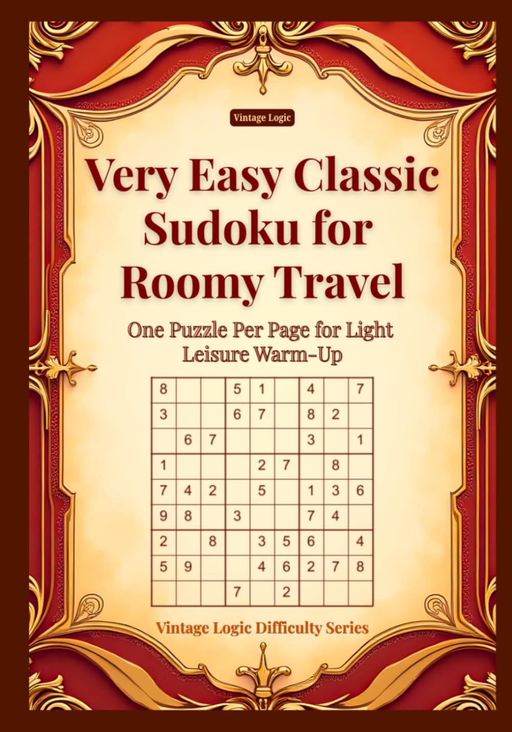 Very Easy Classic Sudoku for Roomy Travel: One Puzzle Per Page for Light Leisure Warm-Up (Vintage Logic Difficulty Series)