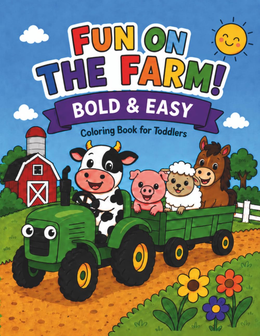 FUN OF THE FARM!: Bold & Easy: Coloring Book for Toddlers