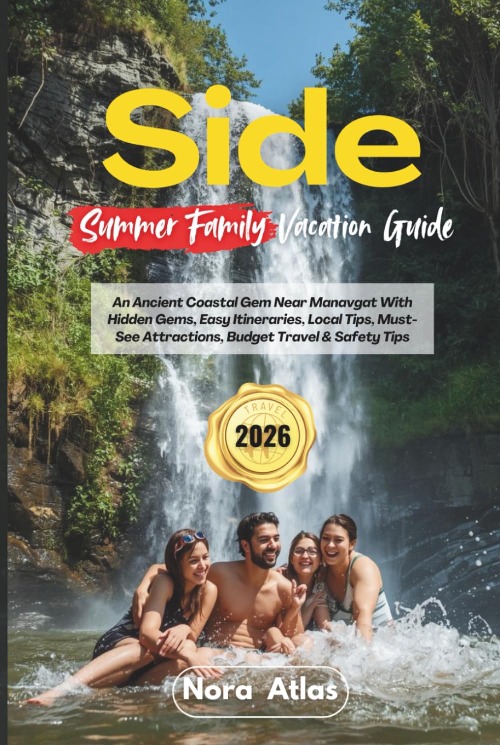 Side Summer Family Vacation 2026: An Ancient Coastal Gem Near Manavgat With Hidden Gems, Easy Itineraries, Local Tips, Must-See Attractions, Budget Travel & Safety Tips
