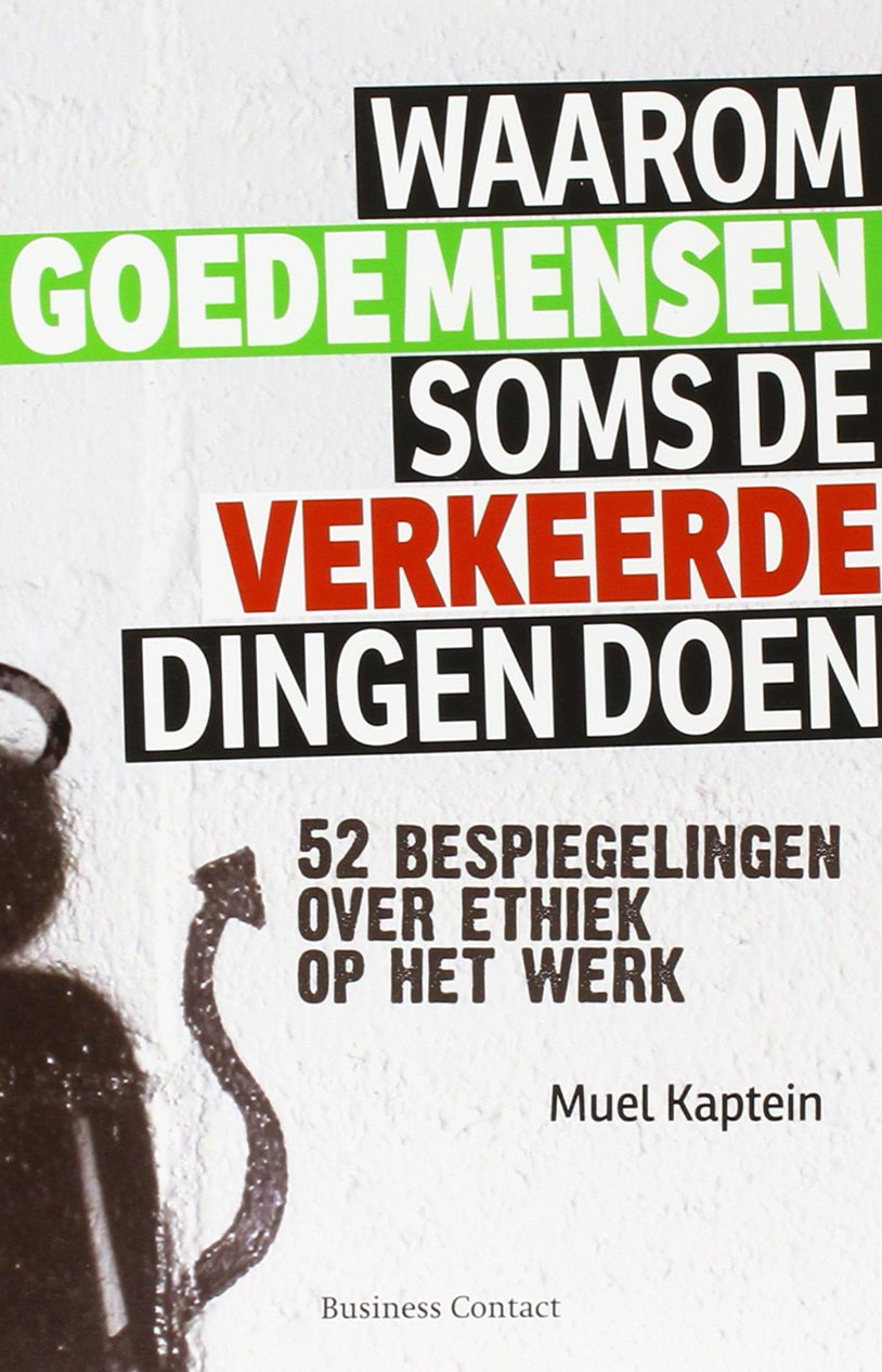 Waarom goede mensen soms de verkeerde dingen doen: 52 bespiegelingen over ethiek op het werk