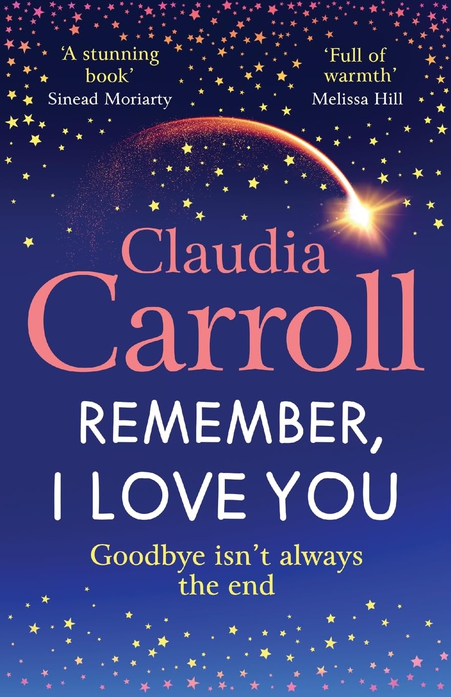 Remember, I Love You: Discover the unforgettable, heartbreaking novel from TV's Claudia Carroll