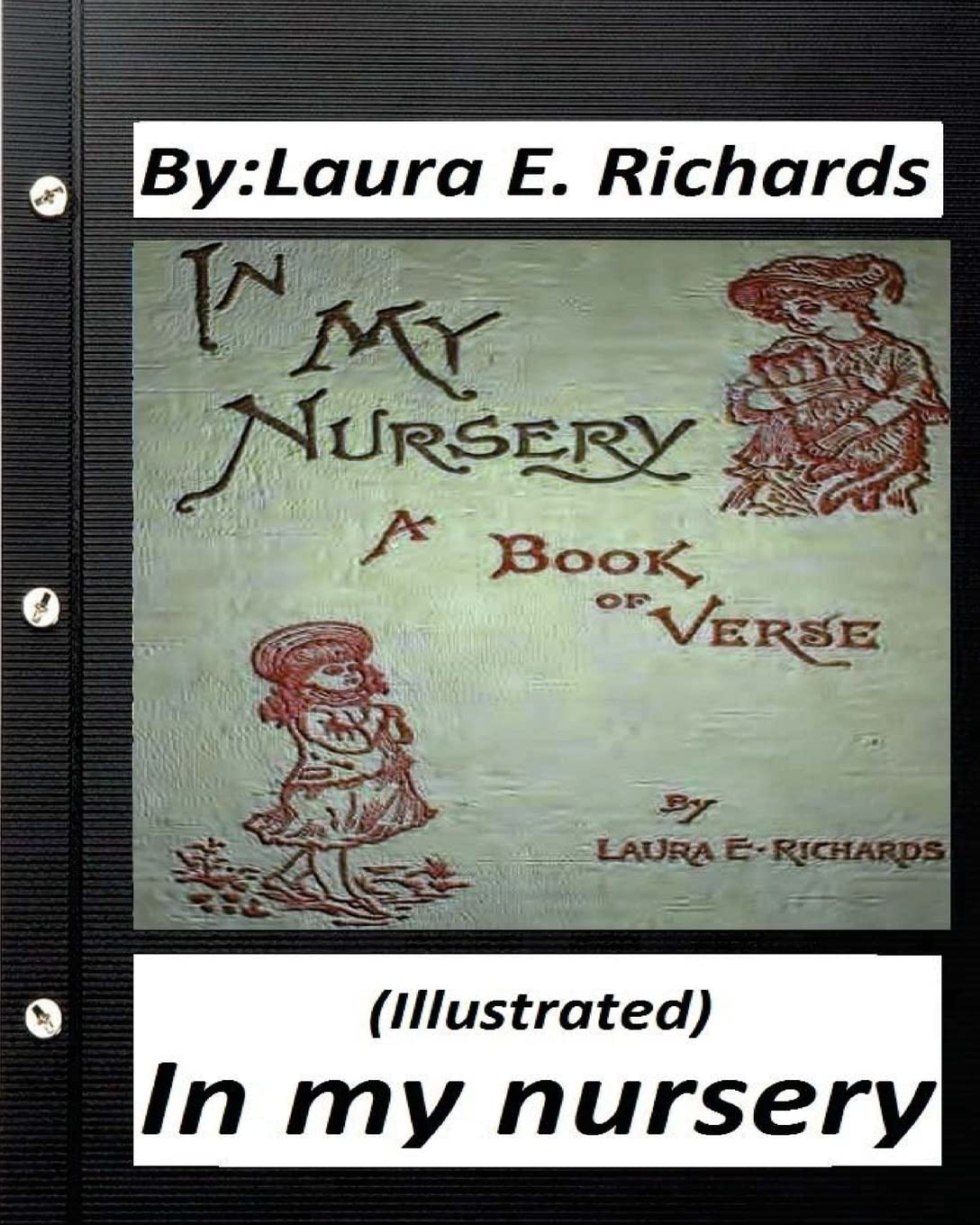 In my nursery.by Laura E. Richards (Children's Classics) (ILLUSTRATED)