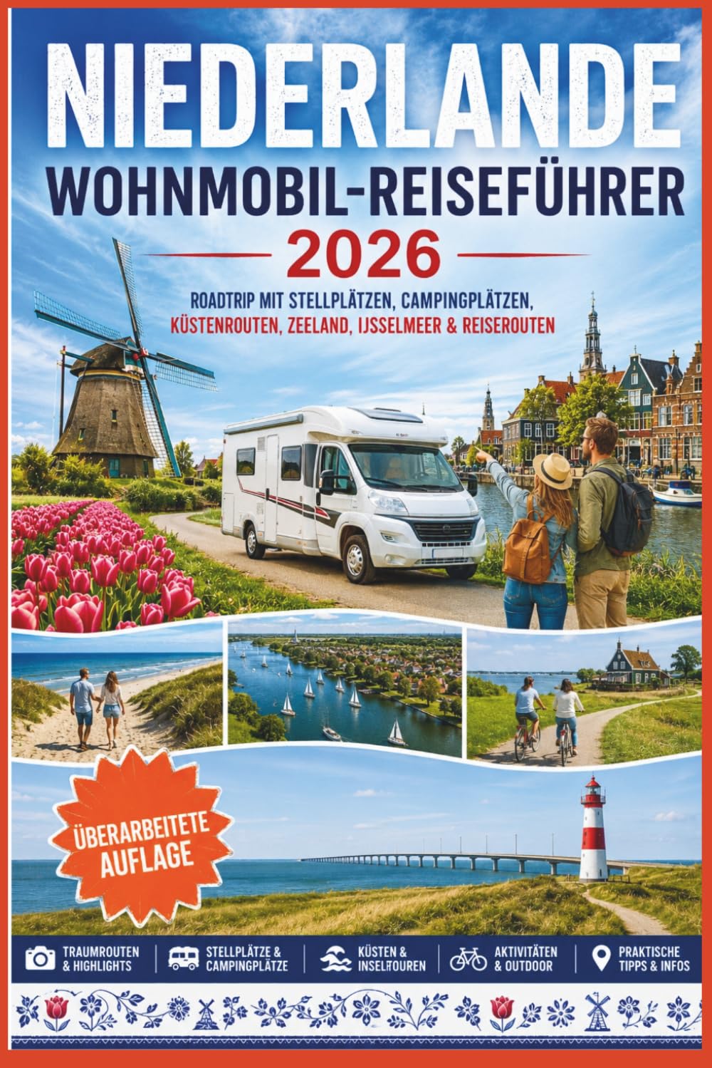 Niederlande Wohnmobil-Reiseführer 2026: Roadtrip mit Stellplätzen, Campingplätzen, Küstenrouten, Zeeland, IJsselmeer & Reiserouten