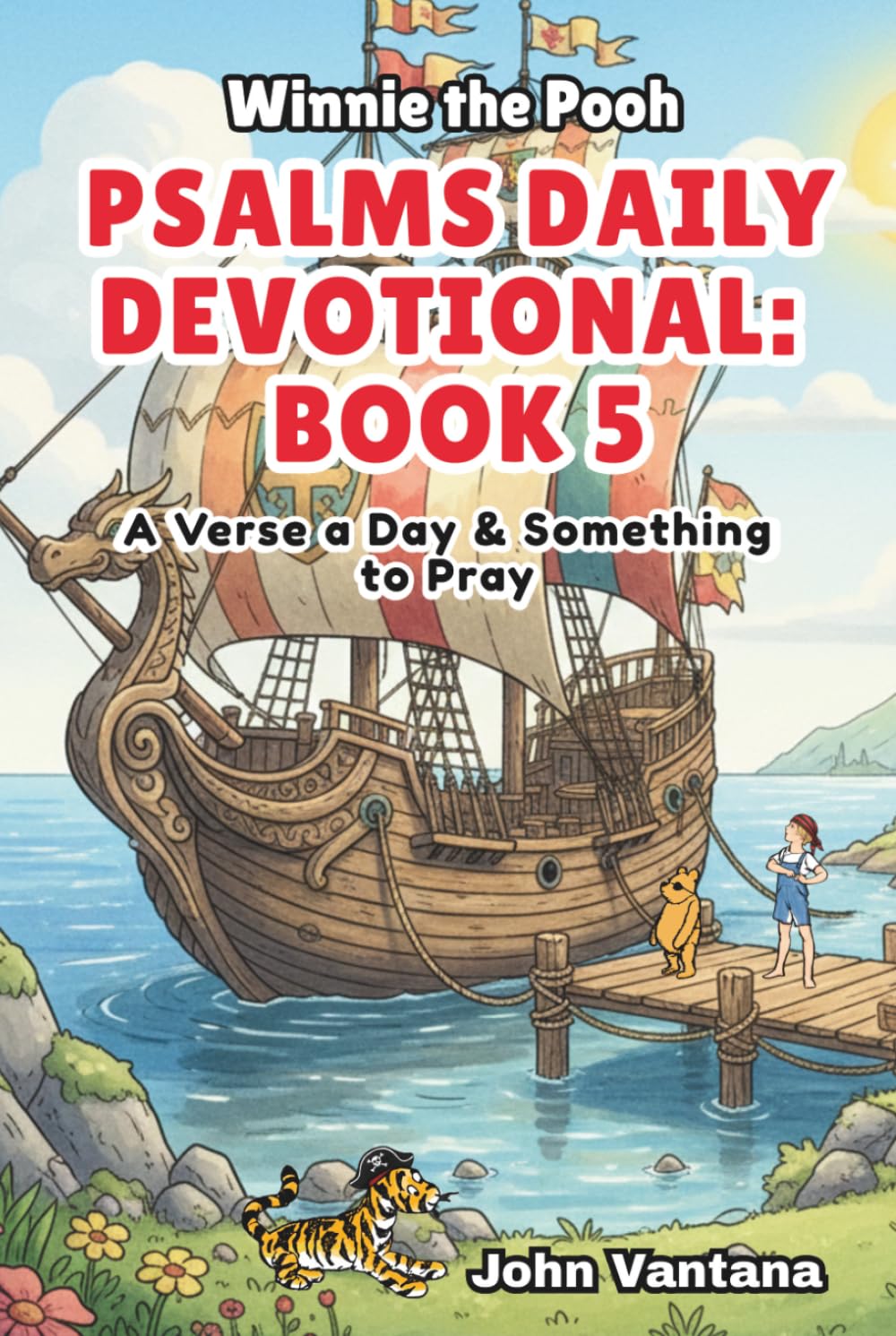 Psalms Daily Devotional: Book 5: With Winnie-the-Pooh: A Verse A Day & Something To Pray: Days 149-185 (6x9) (Honey Tree Tales)