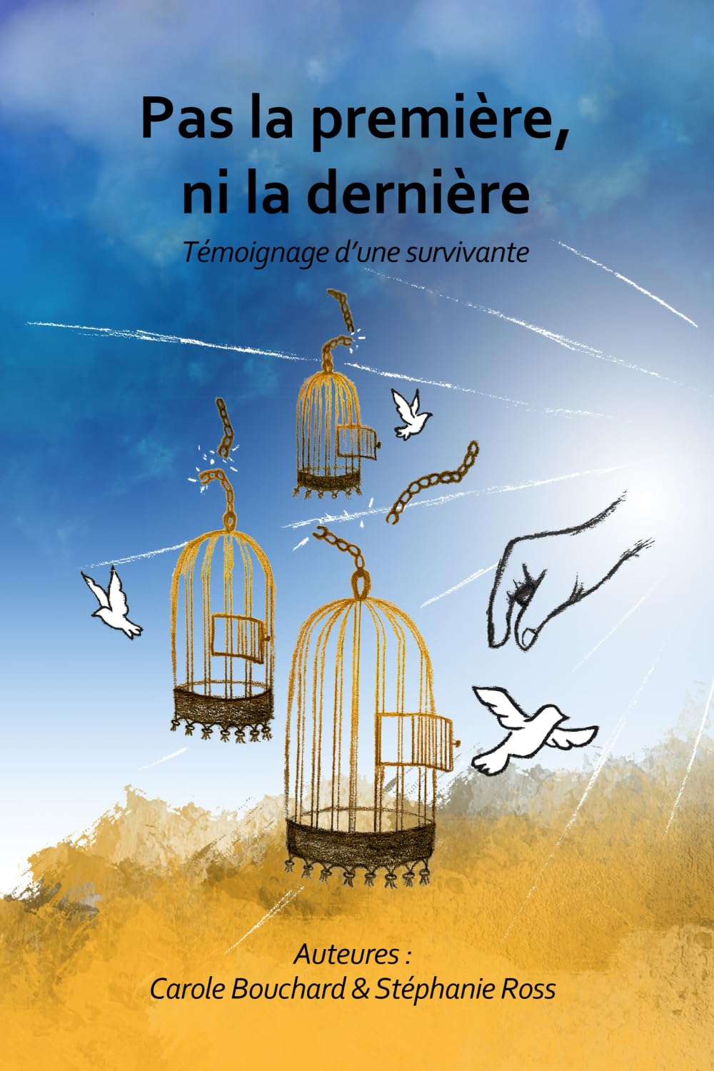 Pas la première, ni la dernière: Témoignage d'une survivante