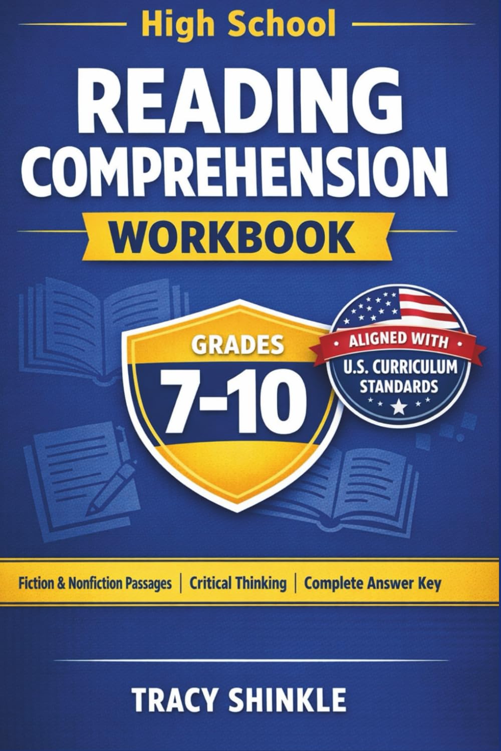 HIGH SCHOOL READING COMPREHENSION WORKBOOK (GRADES 7–10): Evidence-Based Practice Aligned with U.S. Curriculum Standards | Literary & Informational Texts with Critical Thinking Questions and C