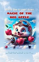 Mama Bee to calm down: MAGIC OF THE RED APPLE: For children and adults during stress, breakdowns, and panic attacks