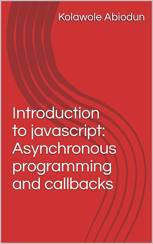 Introduction to javascript: Asynchronous programming and callbacks