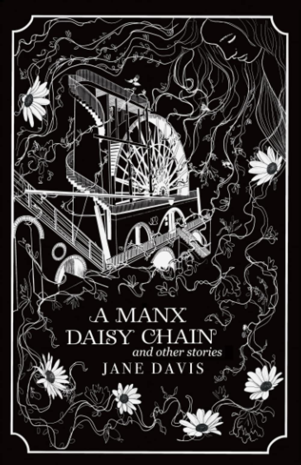 A Manx Daisy Chain and other stories: Tales of witches, fairies and mermaids from the Isle of Man