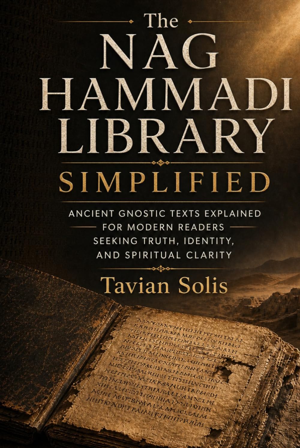 The Nag Hammadi Library Simplified: Ancient Gnostic Texts Explained for Modern Readers Seeking Truth, Identity, and Spiritual Clarity.