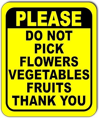 Please DO NOT pick Flowers Vegetables Fruits thank you yellow black Aluminum Composite Sign, 8.5