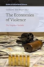 The Economies of Violence: The Forgotten Variable (Studies in Critical Social Sciences, 295)