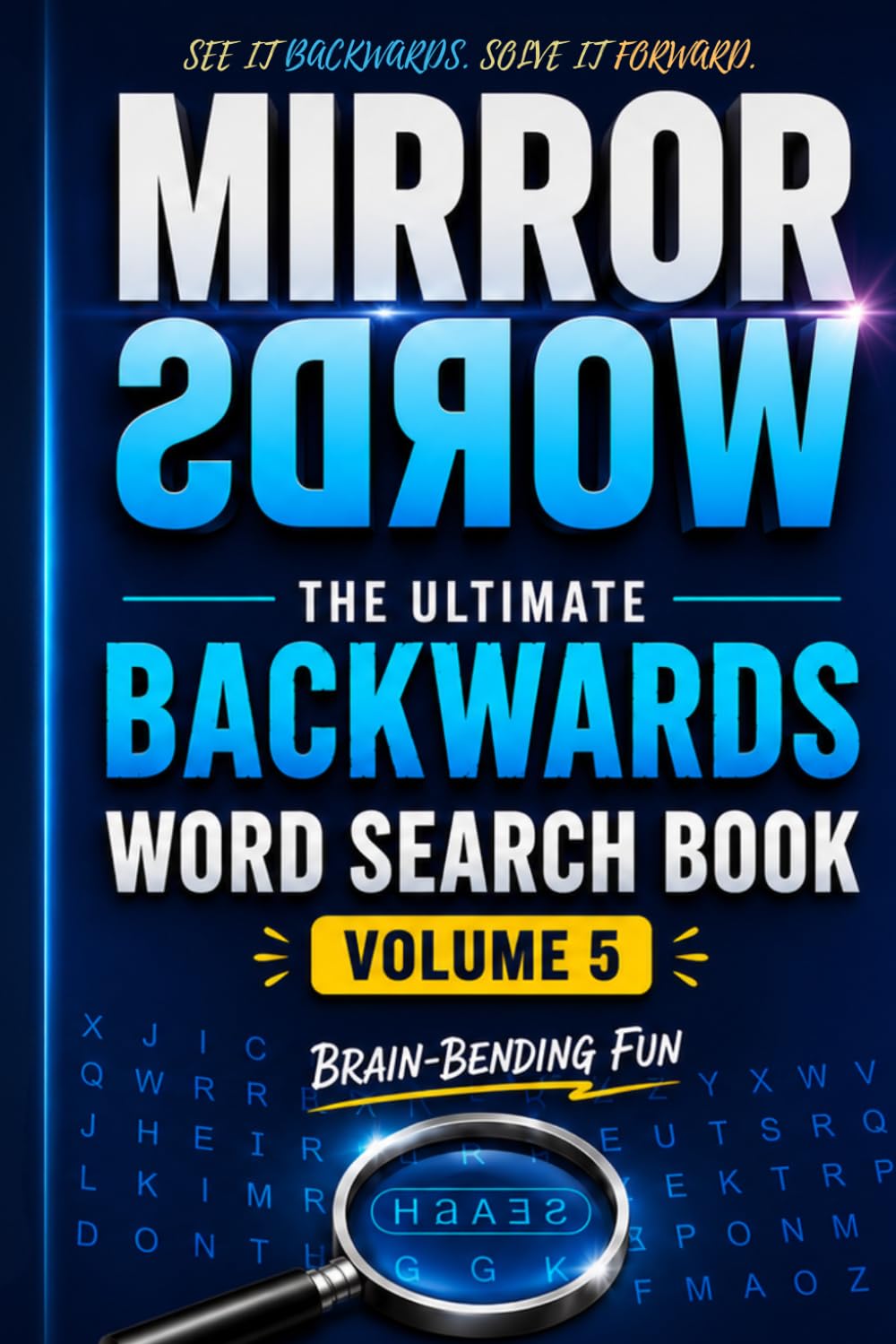 Mirror Words: Volume 5 Brain Bending:: The Ultimate Backwards Word Search Book