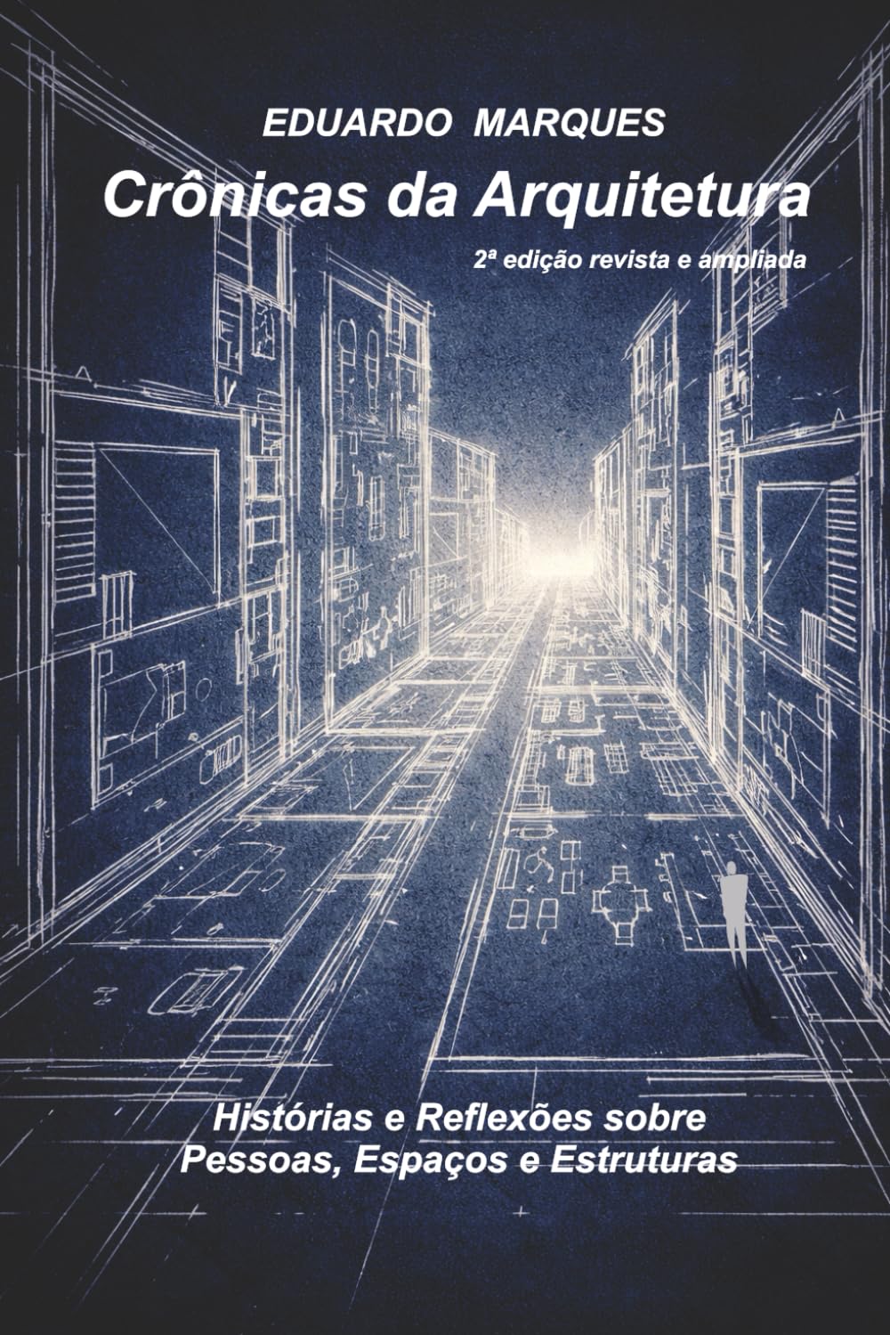 Crônicas da Arquitetura: Histórias e reflexões sobre pessoas, espaços e estruturas