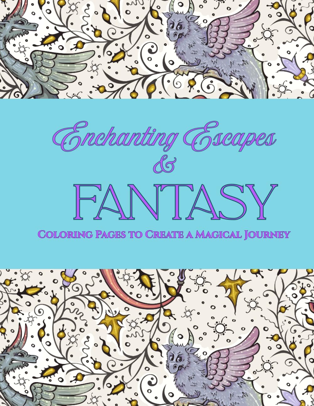 Enchanting Escapes: A Cozy Fantasy Coloring Journey (Regain your focus and mental clarity)