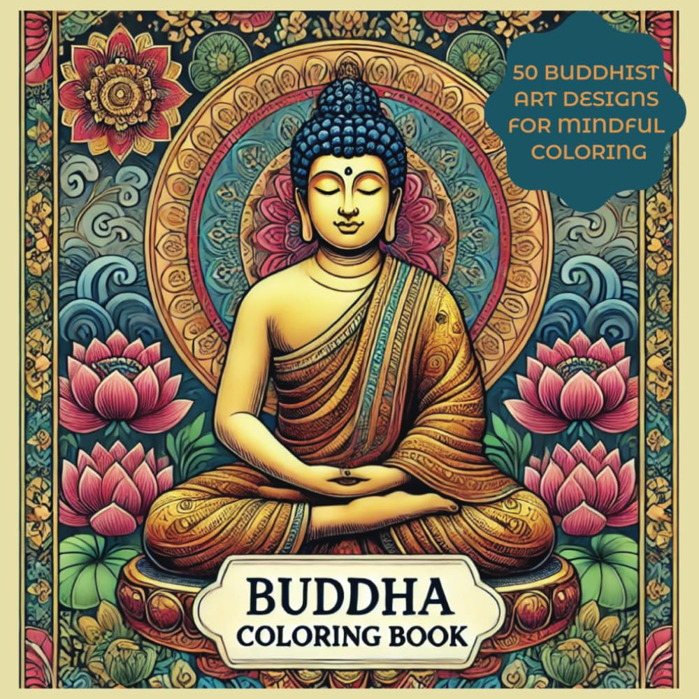 Buddha Coloring Book: 50 Peaceful Buddhist Art Designs for Stress Relief and Mindful Relaxation