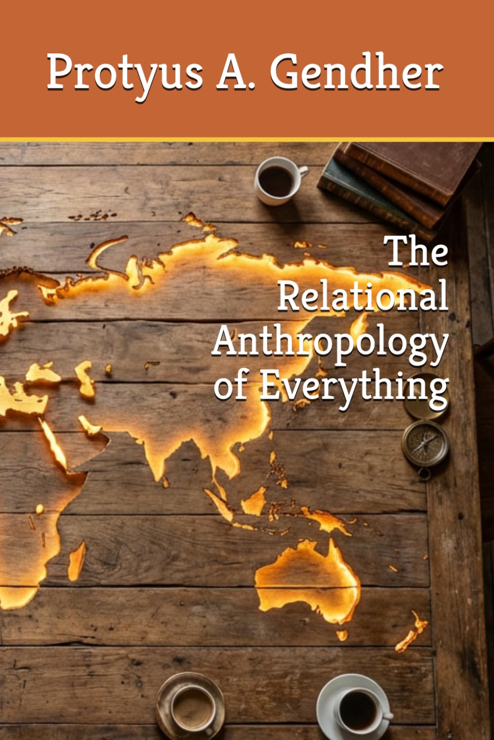 The Relational Anthropology of Everything (Relational Field Theory)
