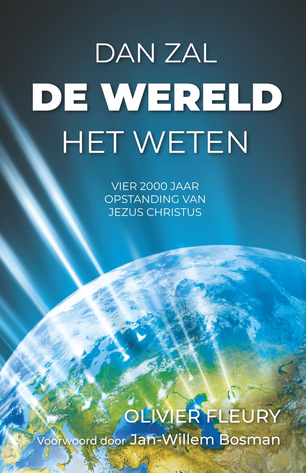 Dan zal de wereld het weten: Vier 2000 jaar opstanding van jezus christus