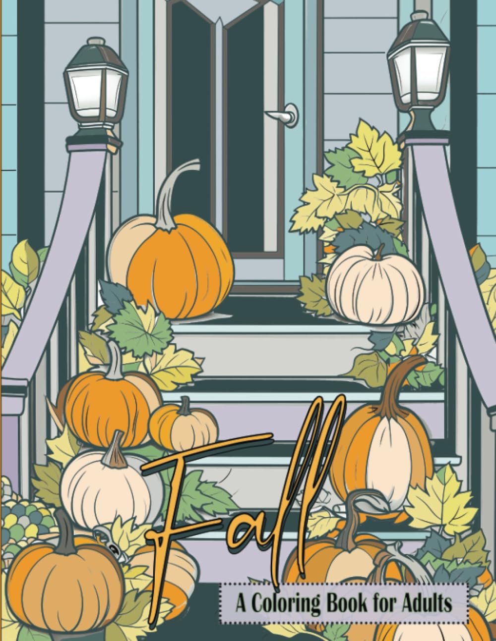 Fall Coloring Book For Adults: 51 Relaxing and Stress Relieving Autumn Harvest and Nature-Themed Scenes, Mandalas, and Patterns for Adults, Seniors & Teens