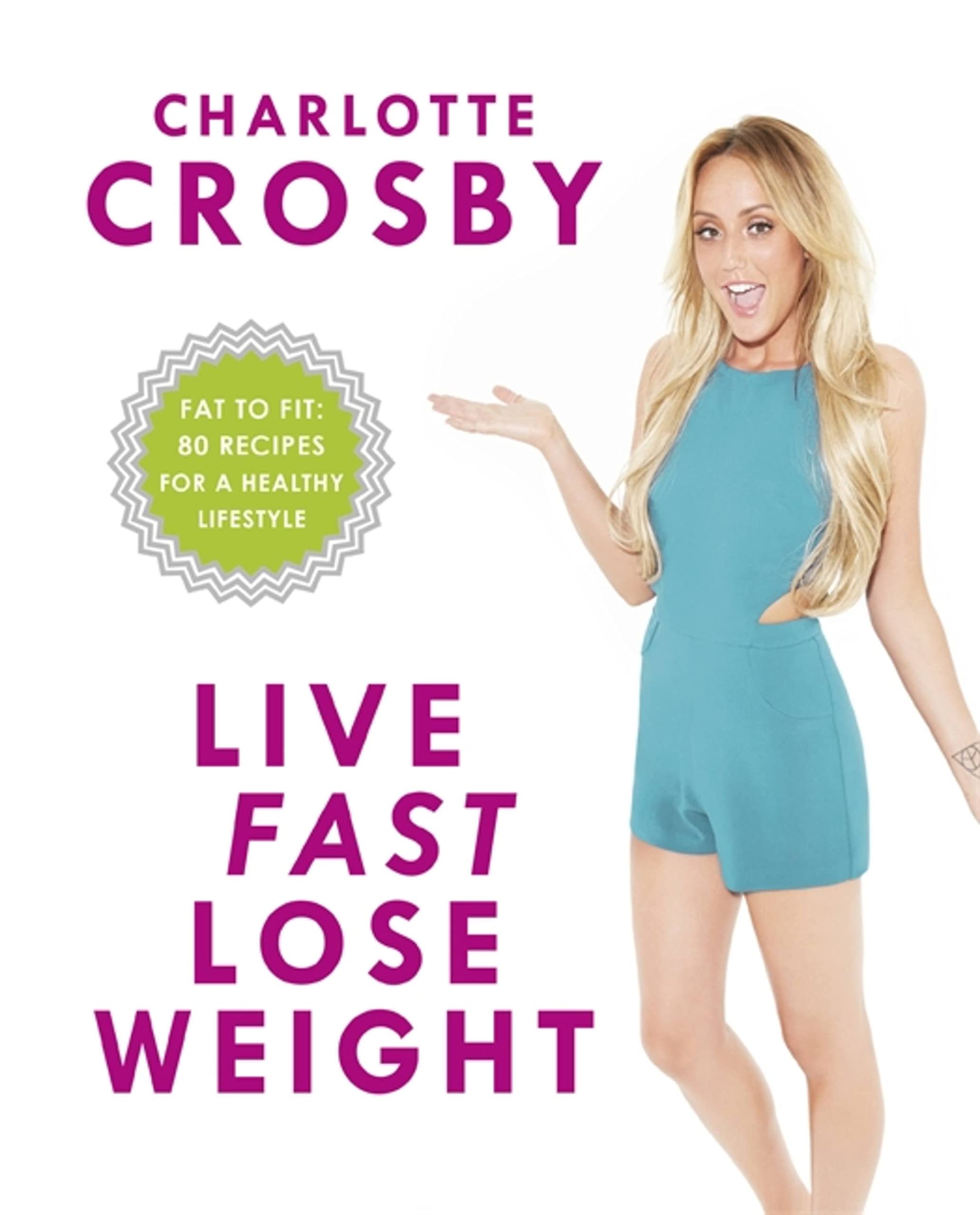 Charlotte Crosby Unisex Live Fast, Lose Weight: Fat To Fit: 80 Recipes For A Healthy Lifestyle By - Non Fiction - Paperback