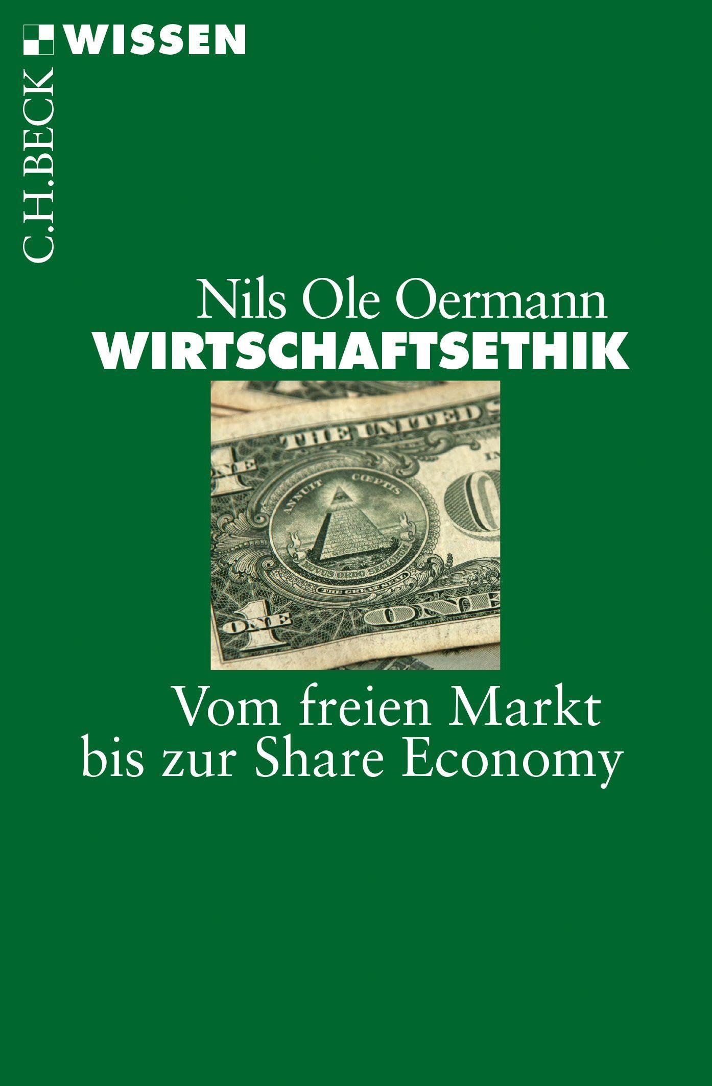 Wirtschaftsethik: Vom freien Markt bis zur Share Economy (C.H.BECK Wissen)