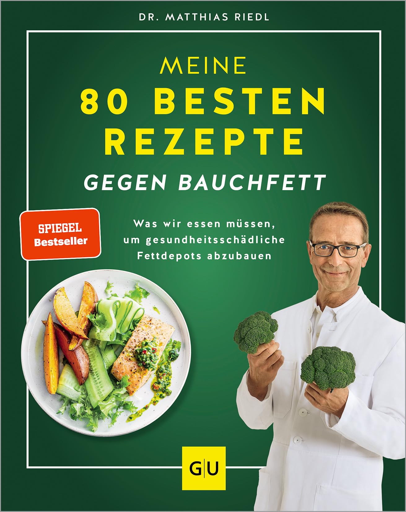 Meine 80 besten Rezepte gegen Bauchfett: Fettverbrennung ankurbeln - Ernährungstipps und Rezepte für nachhaltigen Erfolg