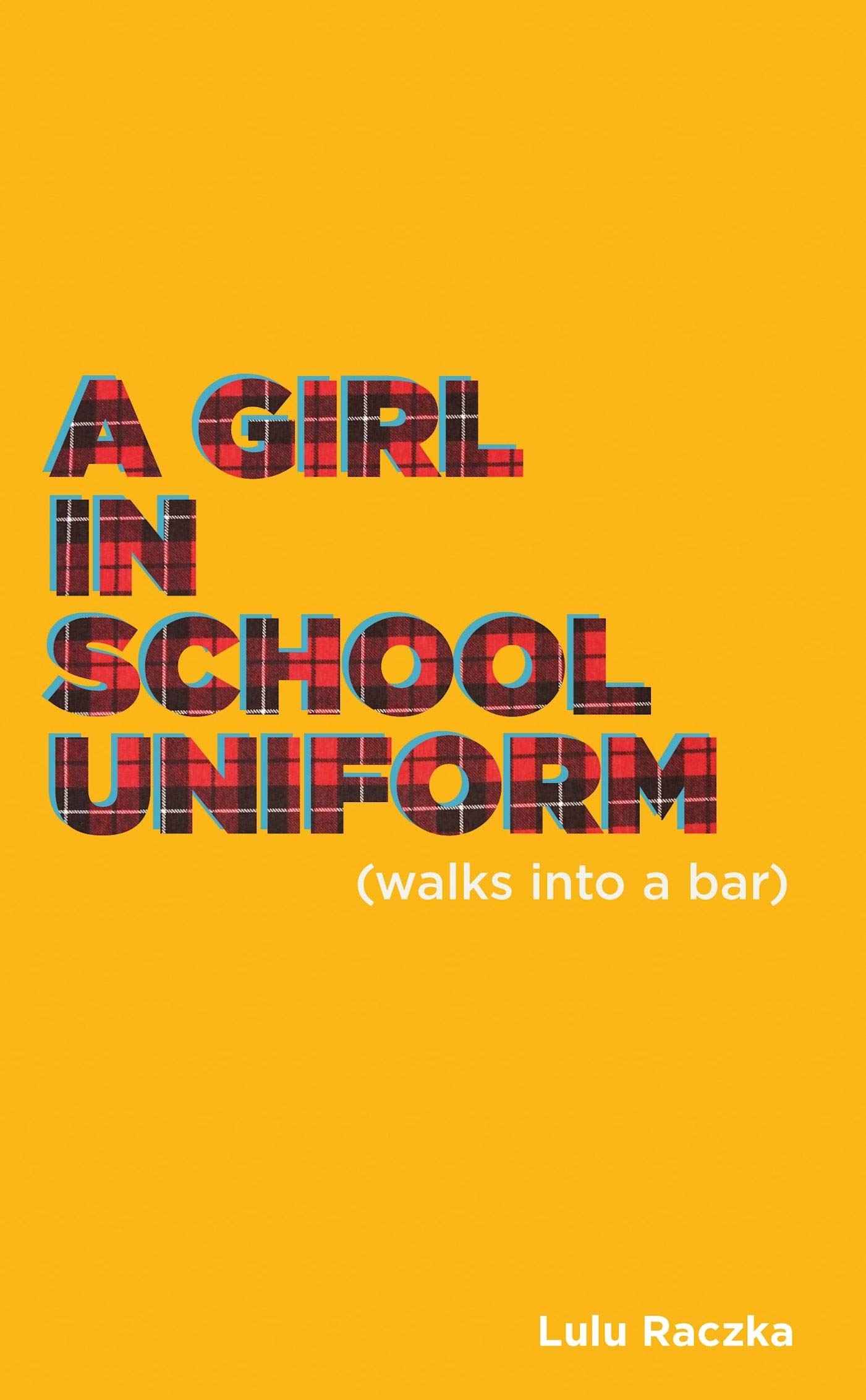 A Girl In School Uniform (Walks into a Bar) (Oberon Modern Plays)