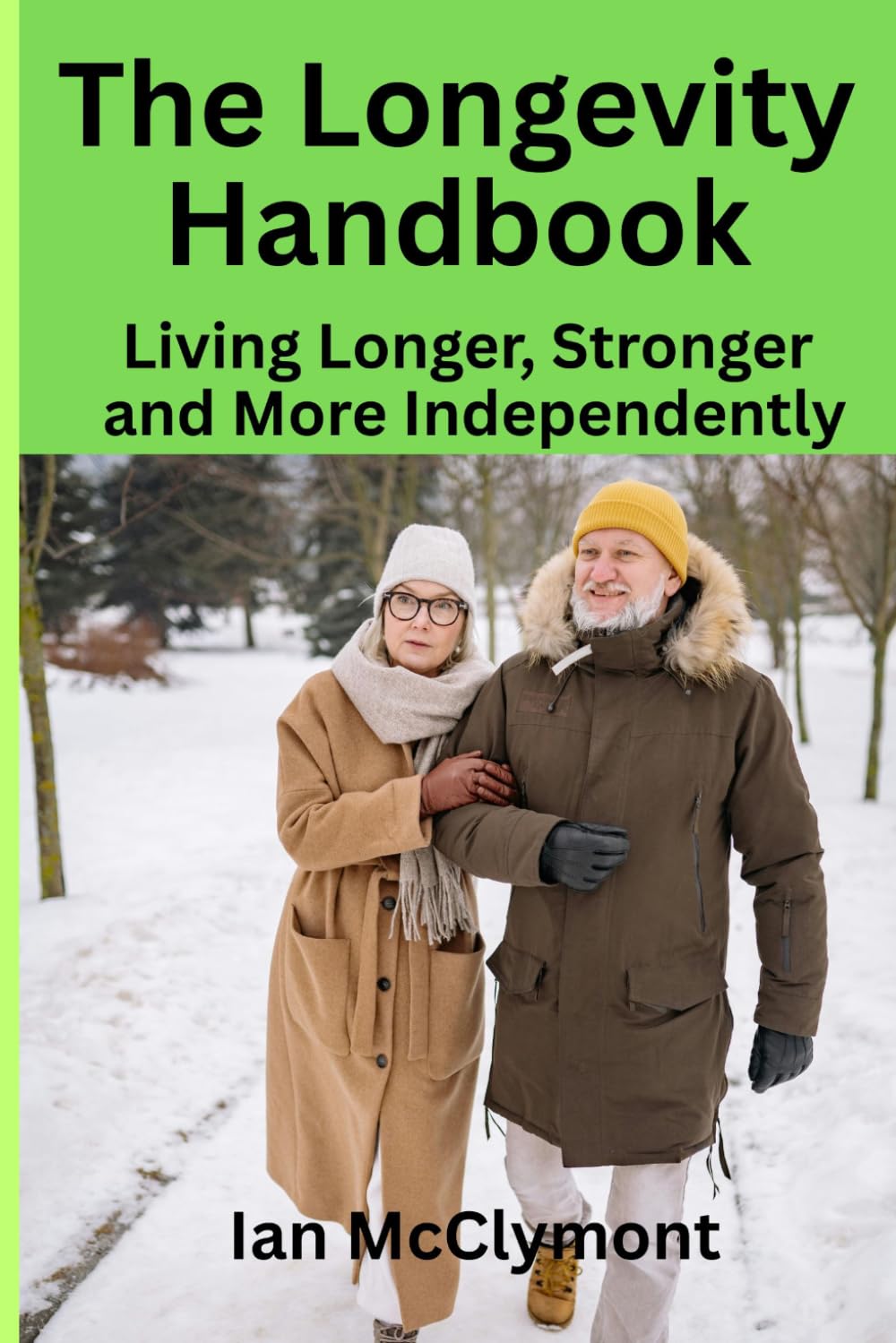 THE LONGEVITY HANDBOOK: Living Longer, Stronger, and More Independently