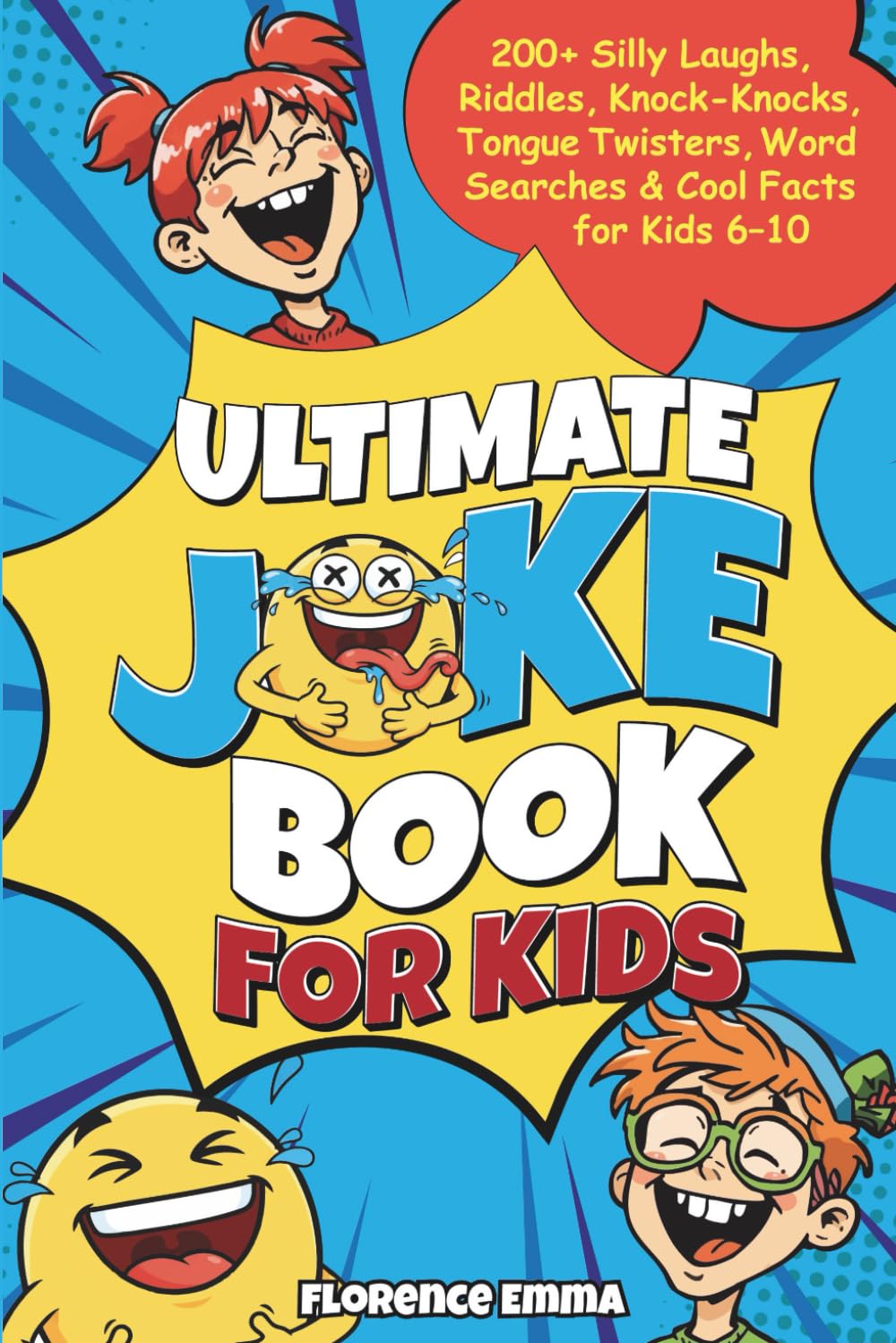 ULTIMATE JOKE BOOK FOR KIDS: 200+ Silly Laughs, Riddles, Knock-Knocks, Tongue Twisters, Word Searches & Cool Facts for Kids 6 –10 (ULTIMATE JOKE SERIES)
