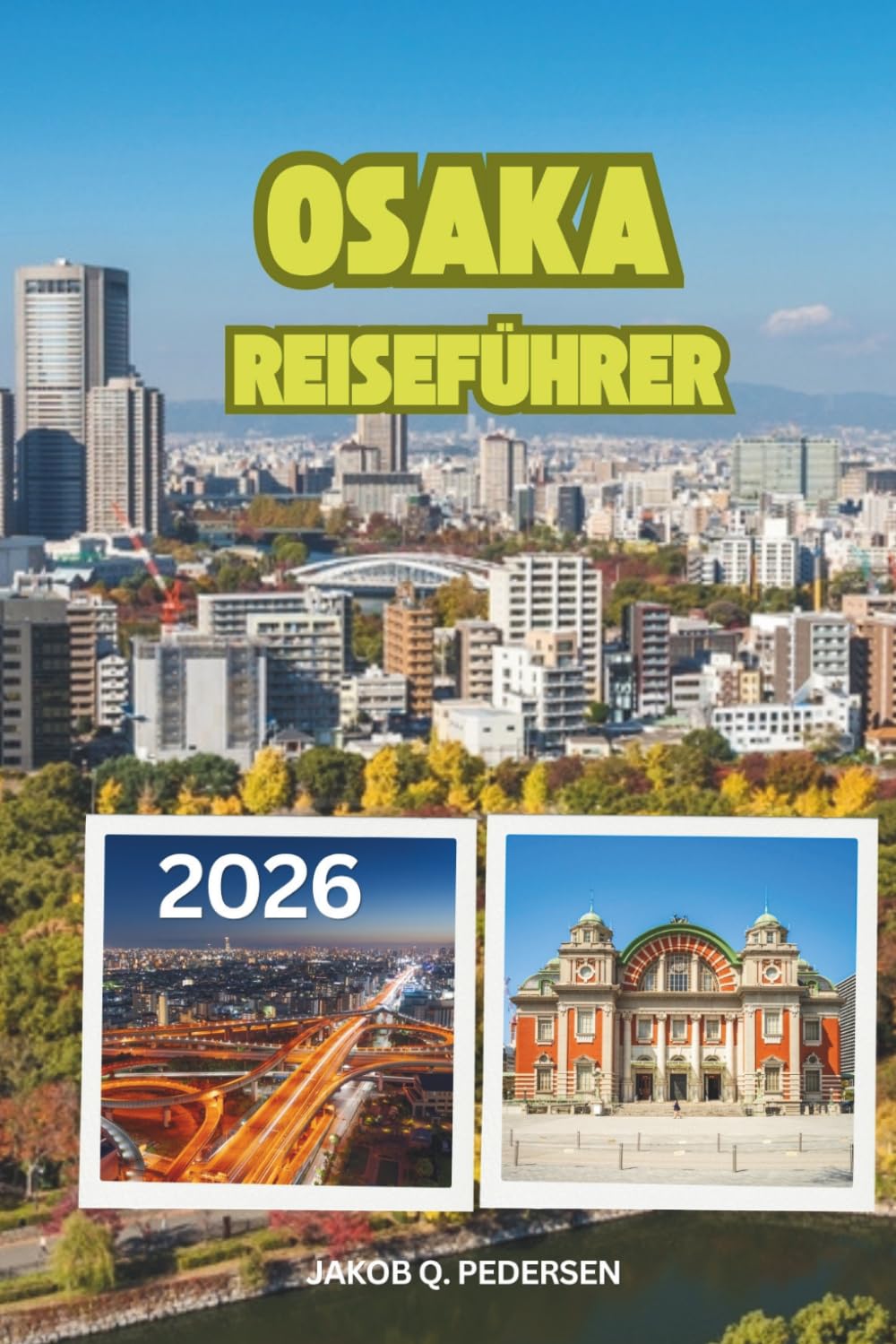 OSAKA REISEFÜHRER 2026: Eine Reise durch lebendige Straßen, erstklassige Küche und unvergessliche Osaka-Erlebnisse