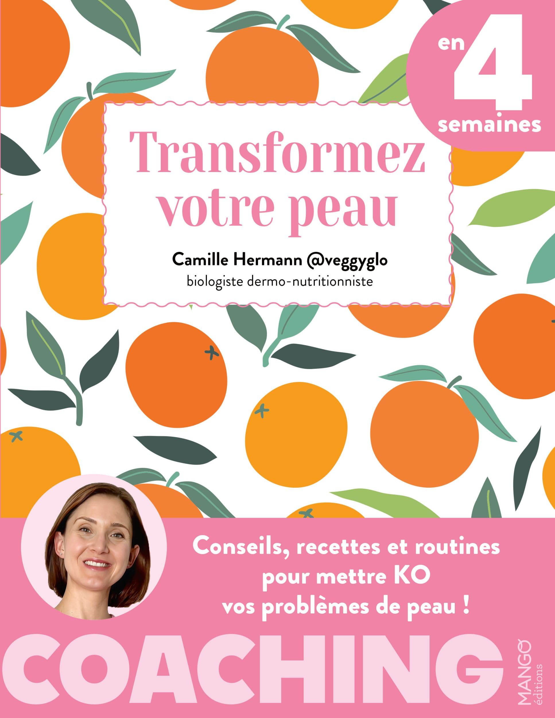 Transformez votre peau en 4 semaines: Conseils, recettes et routines pour mettre KO vos problèmes de peau !