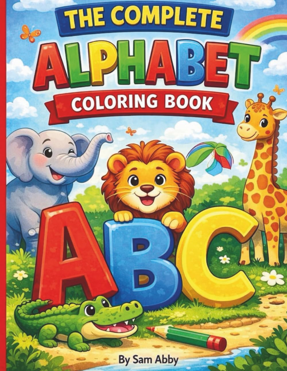 THE COMPLETE ALPHABET COLORING BOOK: Fun A-Z Letters, Cute Animals, and Early Learning Activities for Preschool and kindergarten