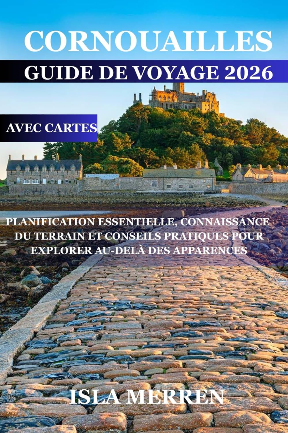 CORNOUAILLES GUIDE DE VOYAGE 2026: PLANIFICATION ESSENTIELLE, CONNAISSANCE DU TERRAIN ET CONSEILS PRATIQUES POUR EXPLORER AU-DELÀ DES APPARENCES