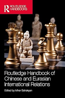 Routledge Handbook of Chinese and Eurasian Inteational Relations-Wow! eBook