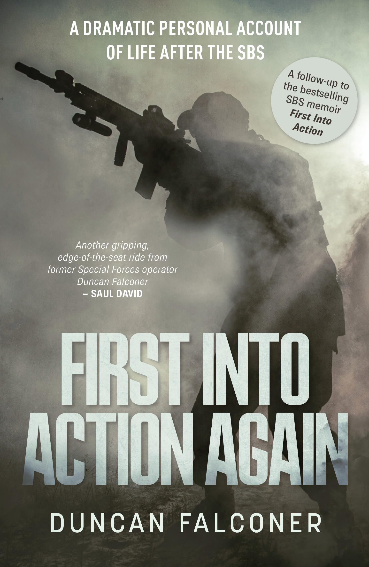 First Into Action Again : A Dramatic Personal Account Of Life After The SBS