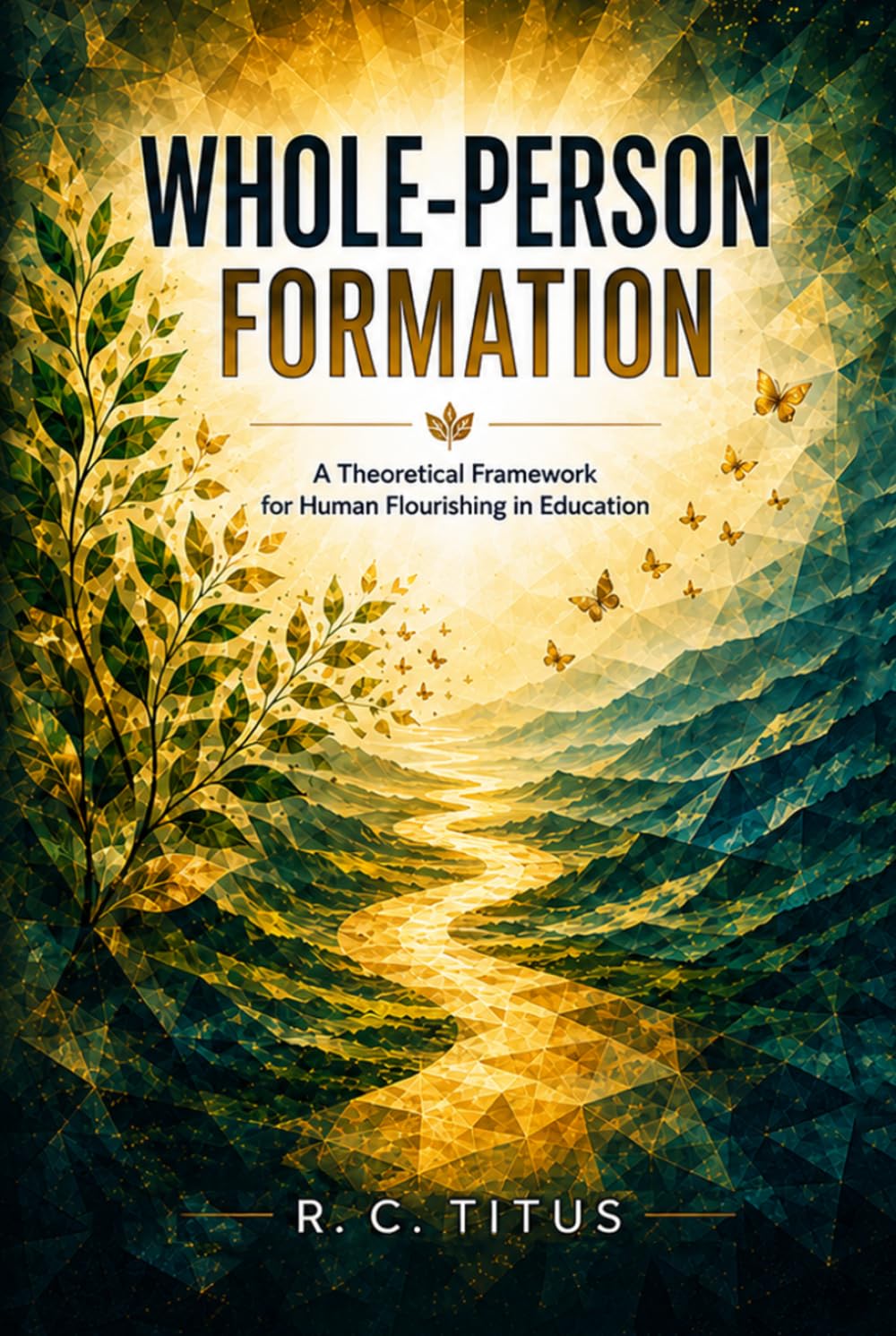 Whole-Person Formation: A Theoretical Framework for Human Flourishing in Education