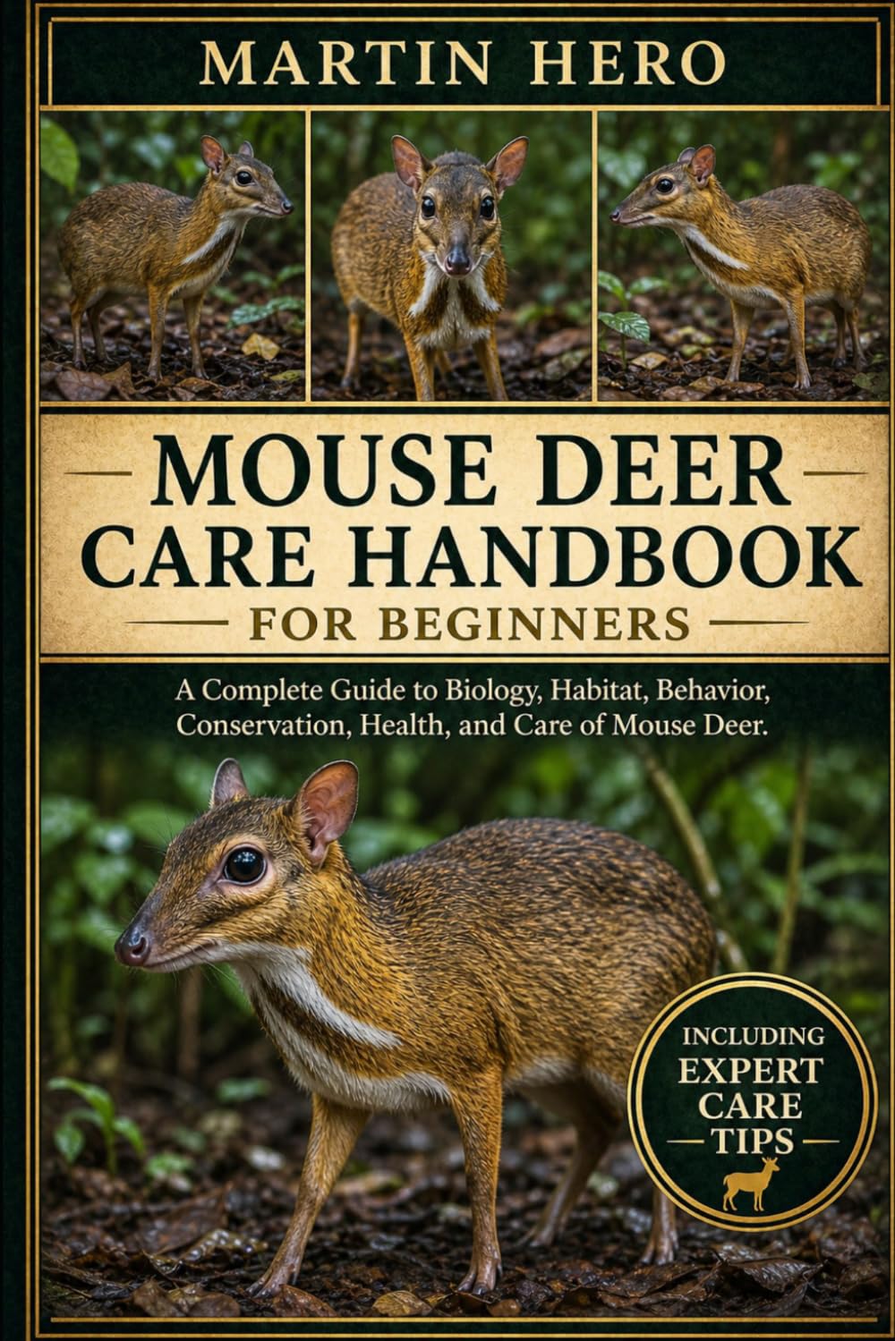MOUSE DEER CARE HANDBOOK: A Complete Guide to Biology, Habitat, Behavior, Conservation, Health, and Care of Mouse Deer.