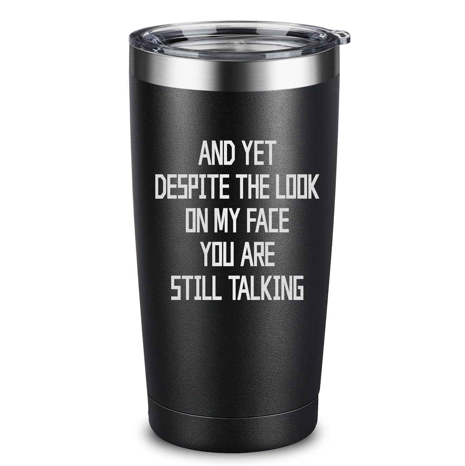 ARIABLE Funny Novelty Coffee Mug - And Yet Despite the Look on My Face You Are Still Talking