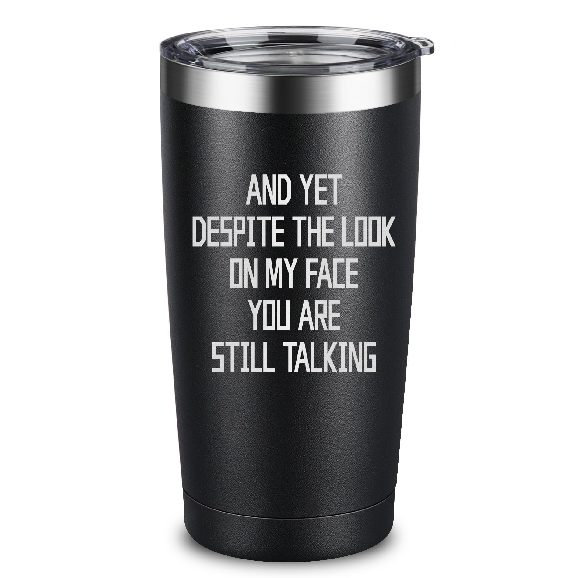 ARIABLE Funny Novelty Coffee Mug - And Yet Despite the Look on My Face You Are Still Talking