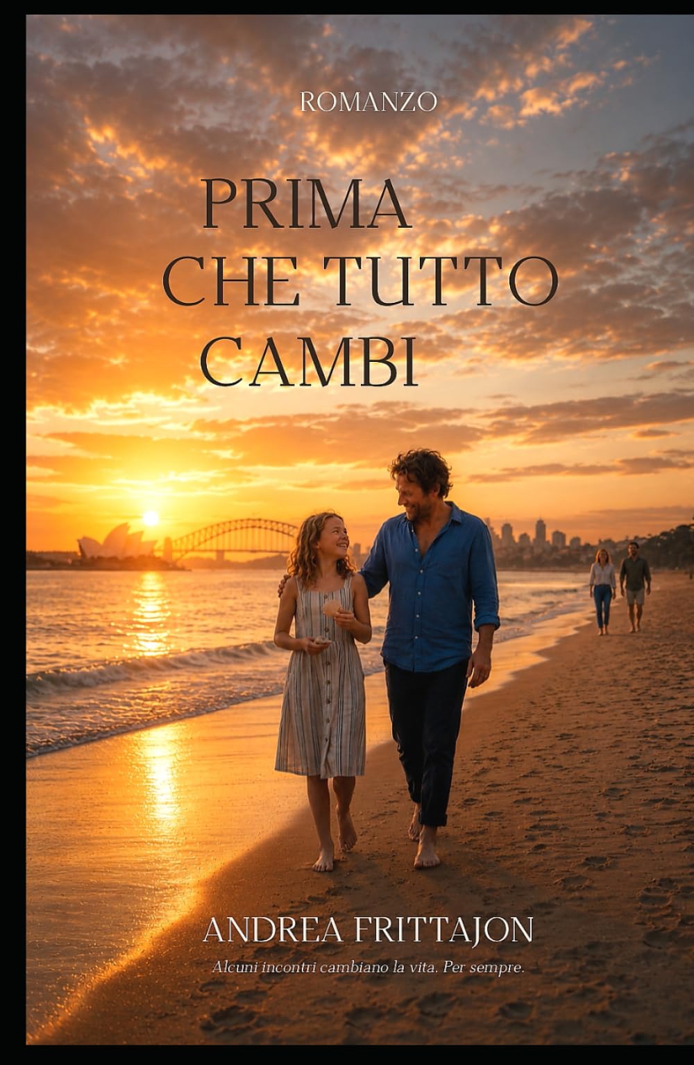 Prima che tutto cambi: Alcuni incontri cambiano la vita. Per sempre.