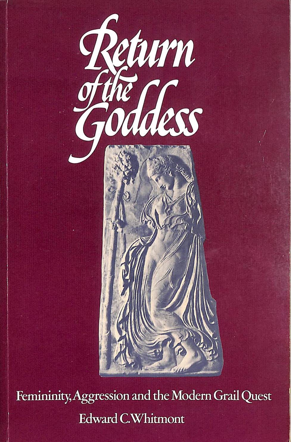 Buy Return of the Goddess: Femininity, Aggression and the Modern Grail Quest — BookShops.in