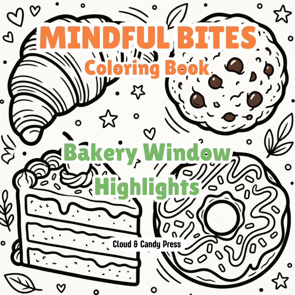 Mindful Bites: Bakery Window Highlights | A Bold and Easy Foodie Coloring Book for Teens and Adults | 50 Satisfying Kawaii Designs of Cute Cakes, ... (The "Mindful Bites" Series (Food Aesthetic))