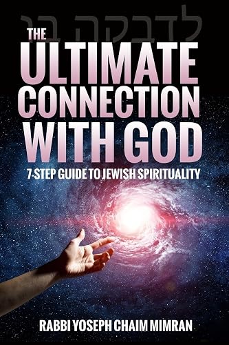 The Ultimate Connection With God: A Practical 7-step Guide on Jewish Enlightenment