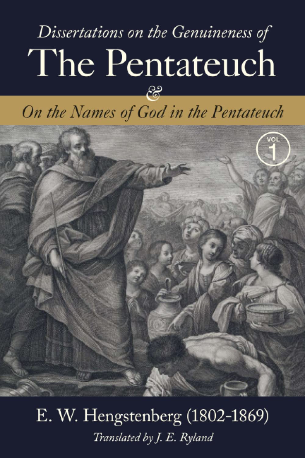 Dissertations on the Genuineness of The Pentateuch: (Vol. 1) and, On the Names of God in the Pentateuch