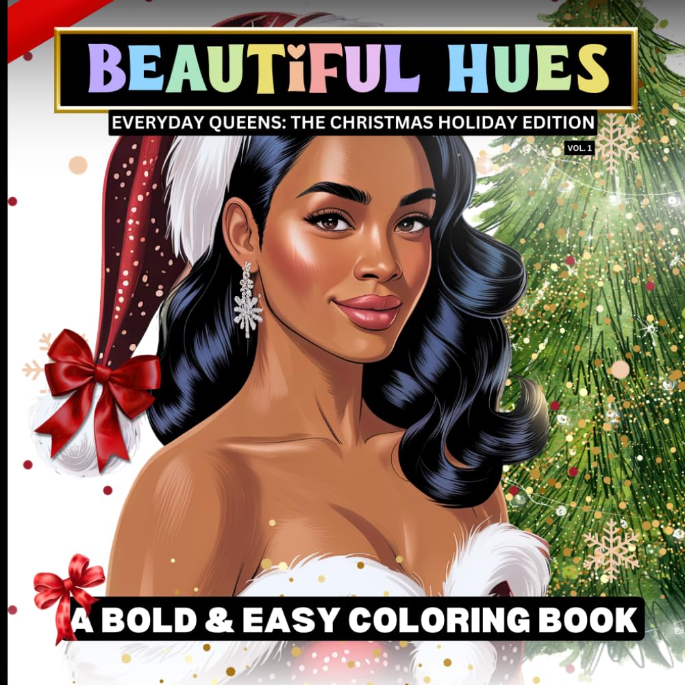 Beautiful Hues - Everyday Queens: The Christmas Holiday Edition: A Bold & Easy Coloring Book Vol.1