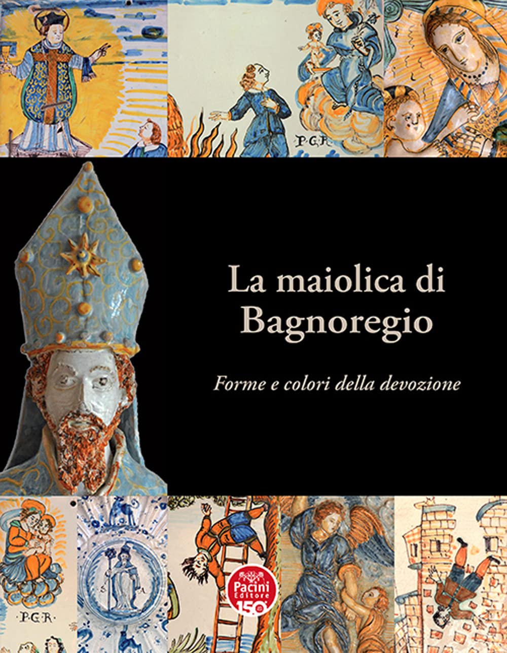 La Maiolica Di Bagnoregio. Forme E Colori Della Devozione. Ediz. Illustrata - 4